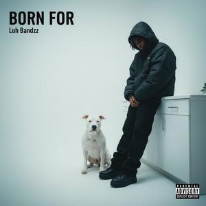 Born For