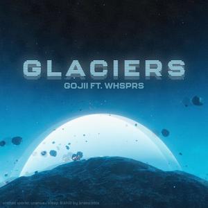 ♥ GOJII ♥ - GLACIERS (feat. WHSPRS)