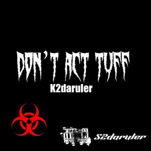 Dont act tuff!! (feat. S2daruler) [Explicit]