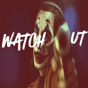 Watch Out (Explicit)