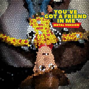 You've Got a Friend in Me (Metal Version)