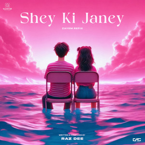 Shey Ki Janey (ZAYEM Refix)