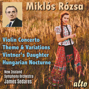 Miklós Rózsa: Violin Concerto, Theme and Variations, Vintner's Daughter, Hungarian Nocturne