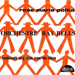 Rose Marie Polka / Onderuit wij zijn van de klas (Vive la fanfare du pays)