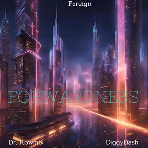 Forwardness (feat. Dr. Rowmix & Diggydash) (Radio Edit)