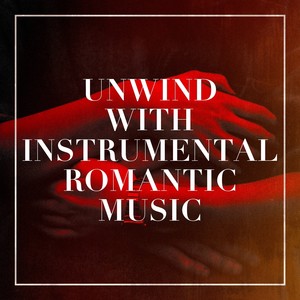 Unwind With Instrumental Romantic Music