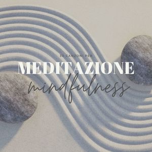 30 canzoni per meditazione mindfulness: Musica per potenziare tecniche per meditare