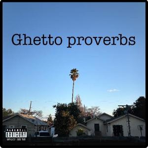 Ghetto Proverbs (Explicit)