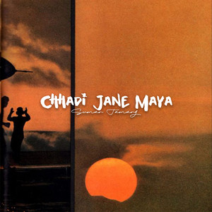 Chhadi Jane Maya