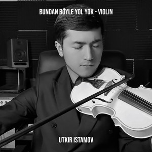 Bundan Böyle Yol Yok - Violin