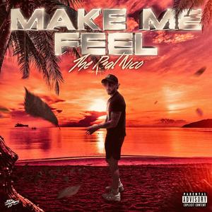 Make Me Feel (Explicit)