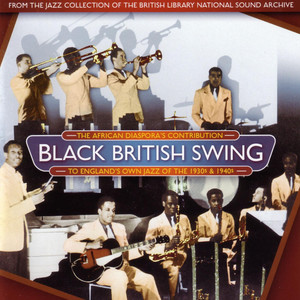 Black British Swing: The African Diaspora's Contribution to England's Own Jazz of the 1930s and 1940s