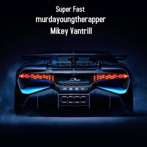 Super Fast (feat. Mikey Vantrill)