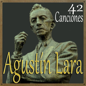 Agustín Lara Canciones