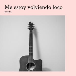 Rommel - Me estoy volviendo loco
