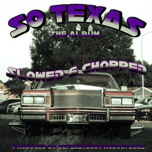 SO TEXAS (THE ALBUM) Slowed & Chopped [Explicit]