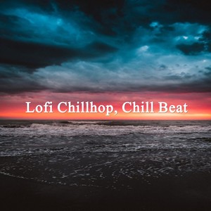 Lofi Chillhop, Chill Beat