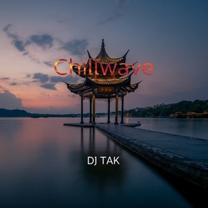 Chillwave (DJ TAK Edit Part.2)