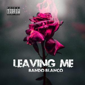 Leaving Me (Explicit)