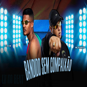 Bandido Sem Compaixão (Brega Funk) [Explicit]