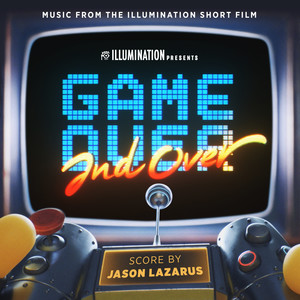 Game Over and Over (Music from the Illumination Short)