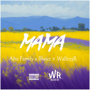 Afro Fam - Mama (ft. Bheyz & Wallyz3R)