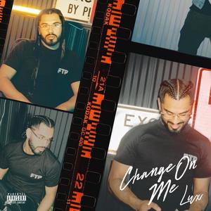 Change On Me (Explicit)