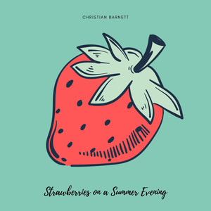 Christian Barnett - Strawberries on a Summer Evening