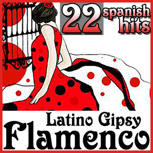 22 Spanish Hits Latino Gipsy Flamenco