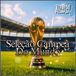 Seleção Campeã do Mundo