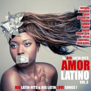 Amor Latino Vol. 03 - 15 Big Latin Hits & Latin Love Songs