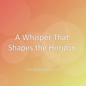A Whisper That Shapes the Horizon