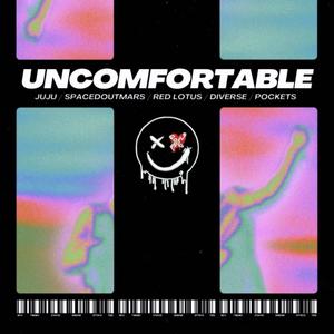 Uncomfortable (feat. SPACEDOUTMARS, Pockets, Red Lotus & Diverse) (Explicit)