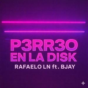 P3RR3O EN LA DISK (feat. B Jay) (Explicit)