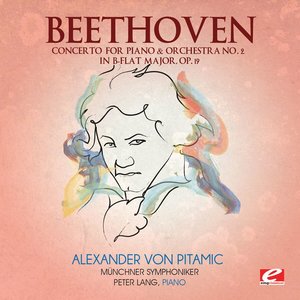 Beethoven: Concerto for Piano & Orchestra No. 2 in B-Flat Major, Op. 19 (Remastered) - Ep