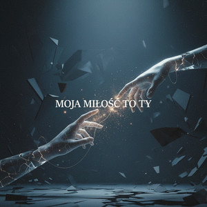 Moja miłość to ty