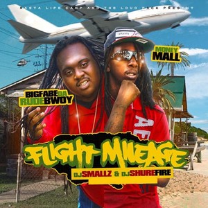 Flight Mileage (feat. Big Fabe Da Rude Bwoy, DJ Smallz, and DJ Shurefire) [Explicit]