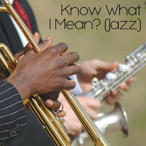 Know What I Mean? (Jazz)