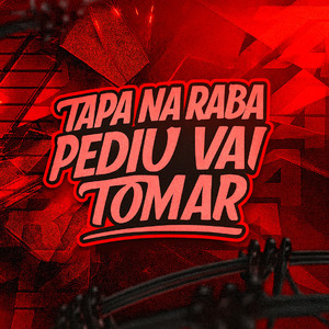 Tapa na Raba Pediu Vai Tomar (Explicit)