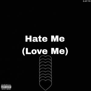 Hate Me (Love Me) [Explicit]