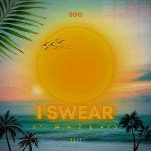 I Swear (feat. M.A.Z & Ayo) (Explicit)