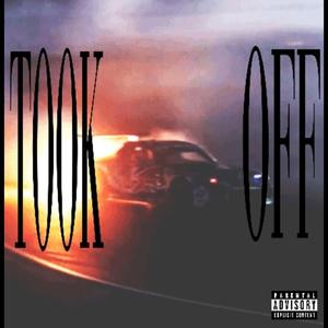 TOOK OFF (Explicit)