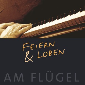 Feiern und Loben am Flügel