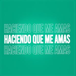 Haciendo Que Me Amas