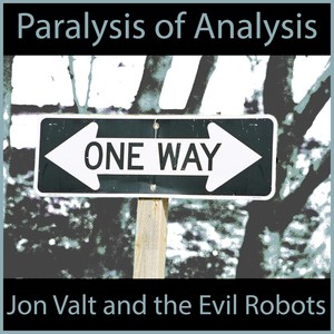 Paralysis of Analysis