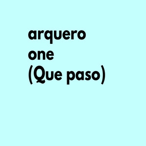 Arquero One (Que Paso ) [Explicit]