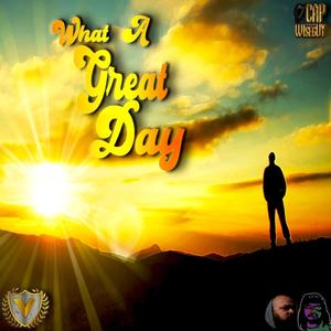 WHAT A GREAT DAY (Explicit)