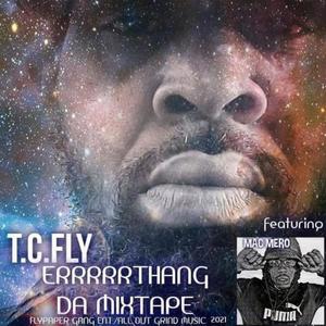 T.C.FLY ERRRRRTHANG "DA MIXTAPE" (Explicit)