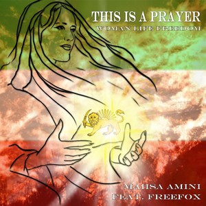 This Is a Prayer (Woman, Life, Freedom)