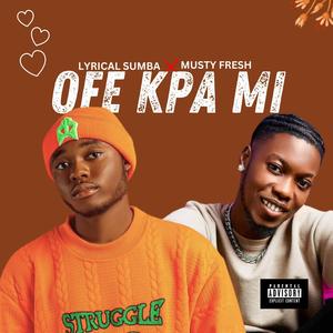 Ofe Kpa Mi (feat. Musty Fresh) (Explicit)